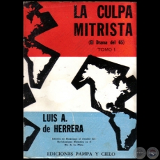LA CULPA MITRISTA  (El Drama del 65) - TOMO I - Autor: LUIS ALBERTO DE HERRERA - Año 1965